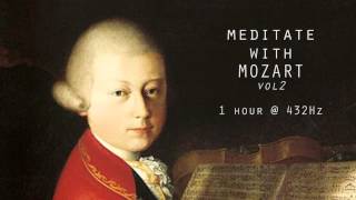 Meditate with Mozart  432Hz Classical Music  Vol 2 [upl. by Sacul]