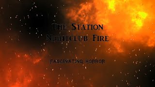 The Station Nightclub Fire  A Short Documentary  Fascinating Horror [upl. by Niwle873]